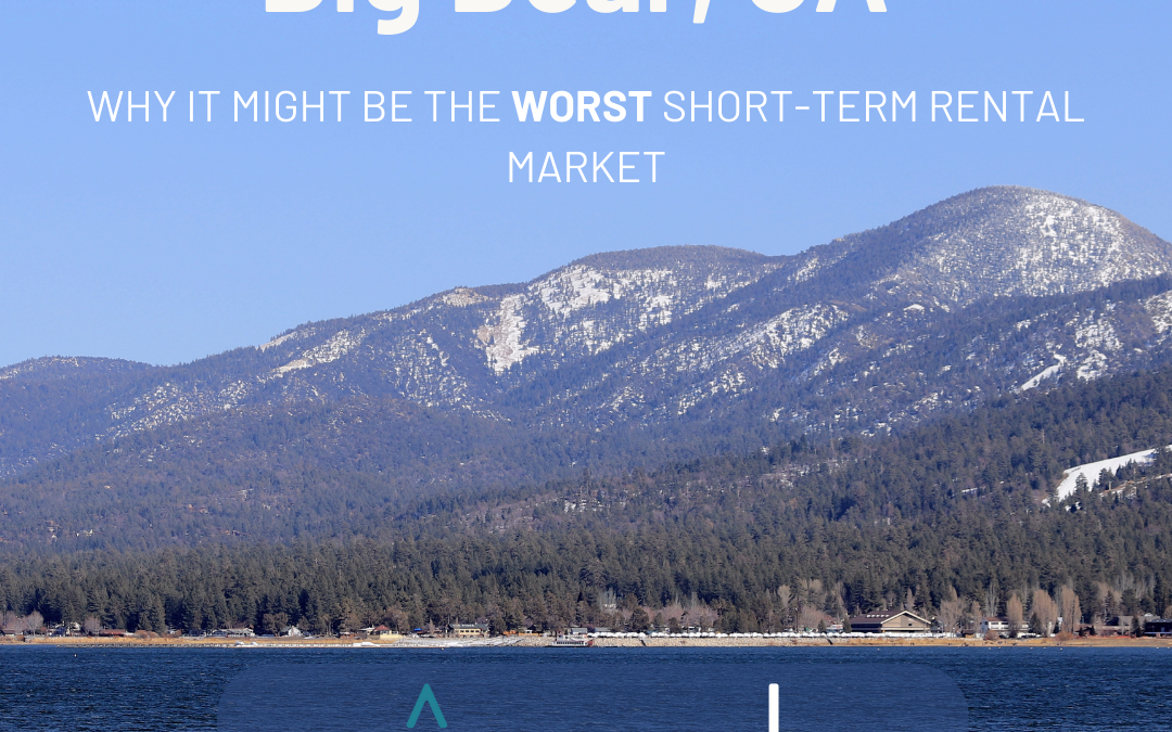 Big Bear, CA: Why It Could Be the WORST Short-Term Rental Market