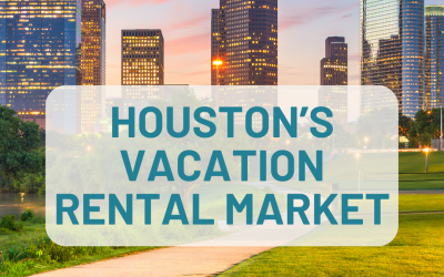 The Ultimate Guide to Houston’s Short-Term Rental Market