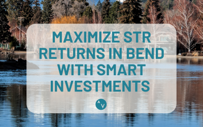 Maximize STR Returns in Bend: Strategic Investments for Peak Performance